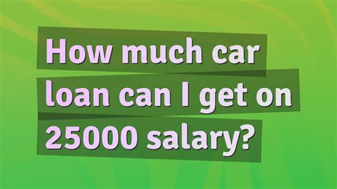 How Much Car Loan Can I Get On Salary Youtube