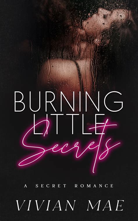 Burning Little Secrets - Chapter 1-3 Sample — Vivian Mae