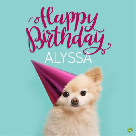 Happy Birthday, Alyssa! | Wishes, Images and Memes for her