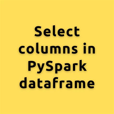 Select Columns In Pyspark Dataframe A Comprehensive Guide To