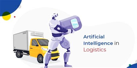 How Artificial Intelligence Is Transforming The Logistics Industry