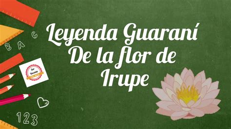 Leyenda Guaran De La Flor De Irupe Youtube