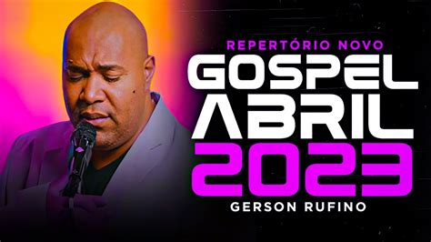 Gerson Rufino Repert Rio Novo Gospel Abril Youtube