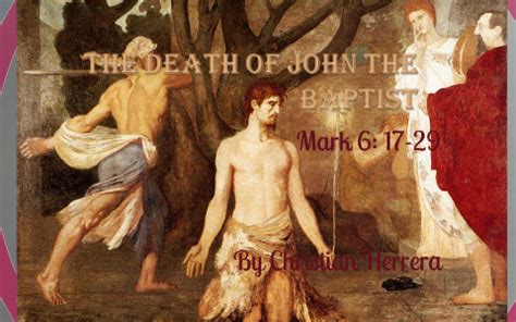 The Death of John the Baptist by Christian Herrera on Prezi