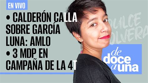 EnVivo DeDoceAUna Calderón calla sobre García Luna AMLO 3 mdp