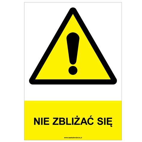 NIE ZBLIŻAĆ SIĘ znak BHP płyta PVC A4 0 5 mm AAAkalendarze pl