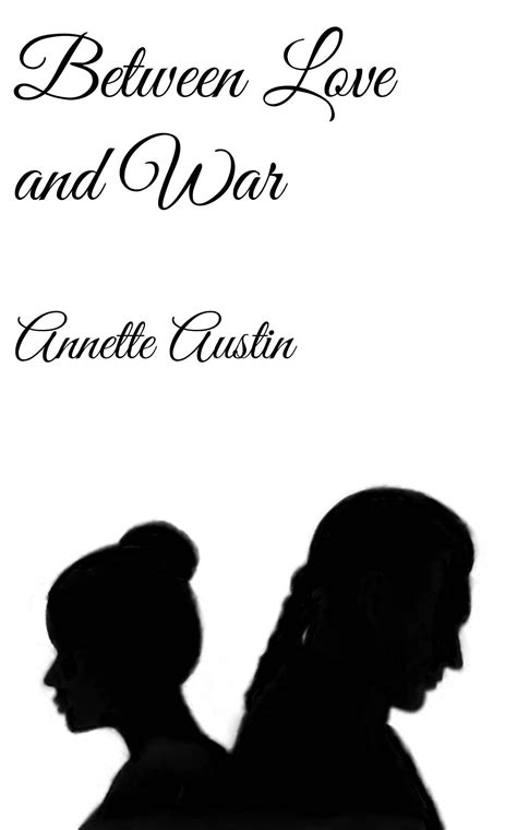 Between Love and War (The James Saga Book 5) by Annette Austin | Goodreads