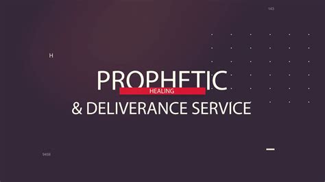 Prophetic Healing Deliverance Service Youtube