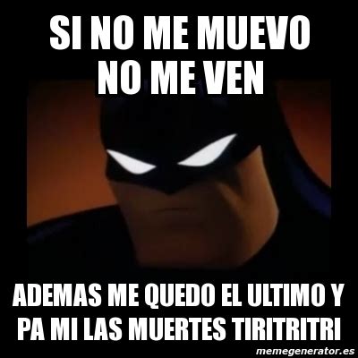 Meme Disapproving Batman Si No Me Muevo No Me Ven Ademas Me Quedo El