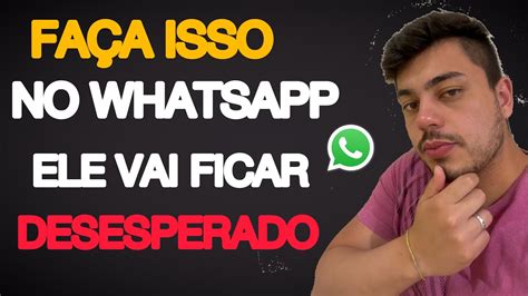 Coisas Que Fazem Ele Vir Atr S No Whatsapp Como Fazer Ele Sentir