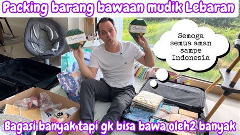 PACKING BARANG BAWAAN MUDIK LEBARAN BAGASI BANYAK TAPI GAK BISA BAWA