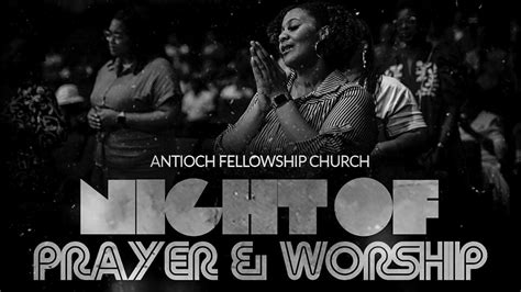 A Night Of Prayer And Worship · Antioch Fellowship Church