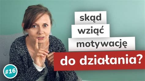 Skąd czerpać motywację do działania jak się wziąć do roboty i zyskać