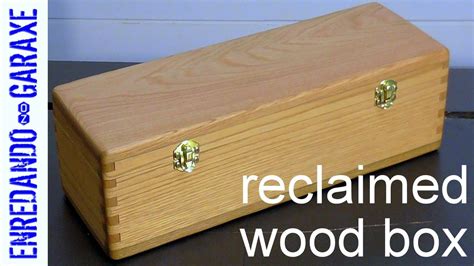 How To Make A Finger Joint Box From Reclaimed Wood Youtube