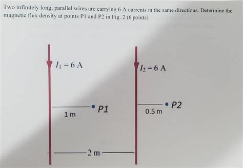 Solved Two Infinitely Long Parallel Wires Are Carrying 6 A Chegg