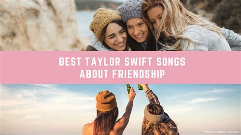 The 20 Best Taylor Swift Songs About Friendship - Musical Mum