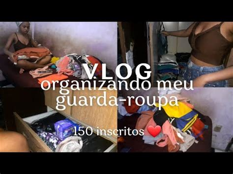 Vlog Organizando O Guarda Roupa Inscritos Gatha Santos