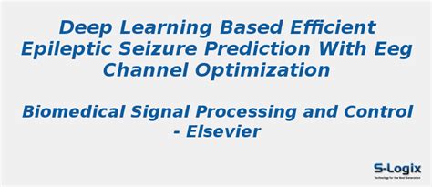 Deep Learning Based Efficient Epileptic Seizure Prediction S Logix