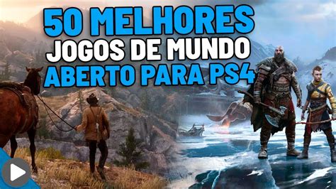 Os 50 Melhores Jogos De Ps4 De Mundo Aberto Youtube