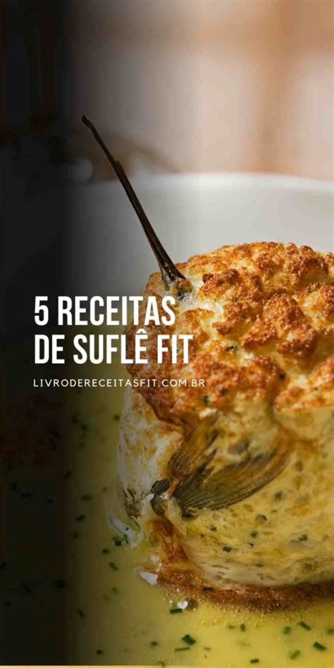 Receitas De Suflê Fit 5 Pratos Saborosos Para Comer Sem Culpa