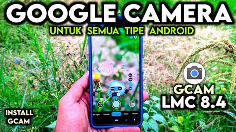 Tutorial Cara Pasang Google Camera Gcam Untuk Semua Hp Android