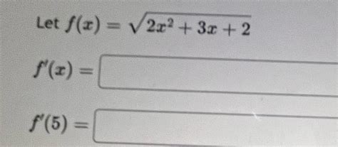 Solved Let F X 2x2 3x 22f X F 5