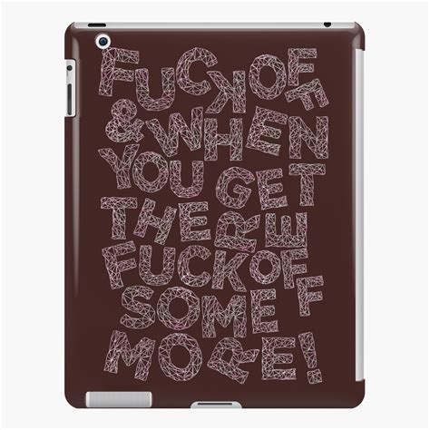 Fuck Off And When You Get There Fuck Off Some More IPad Case Skin For Sale By