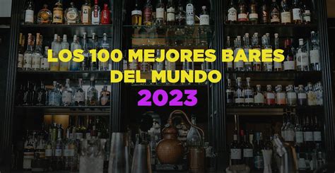 Estos Son Los 4 Bares Mexicanos Que Están Entre Los Mejores Del Mundo