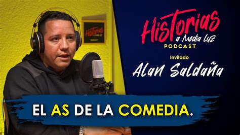 ALAN SALDAÑA DE LA CALLE AL ESCENARIO HISTORIAS A MEDIA LUZ podcast