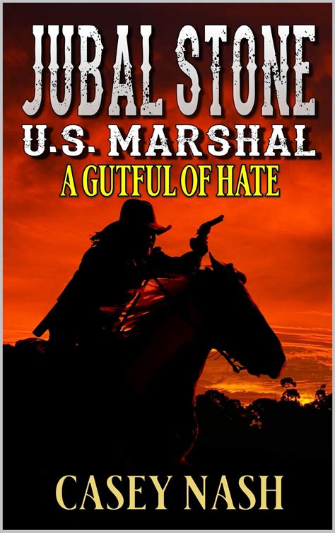 Jubal Stone U S Marshal A Gutful Of Hate A Western Adventure Novel