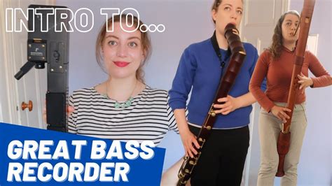 Intro To Great Bass Recorder Team Recorder Youtube