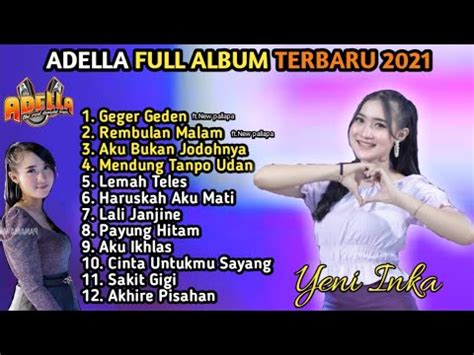 Yeni Inka Terbaru 2021 Adella Full Album Geger Geden Rembulan Malam