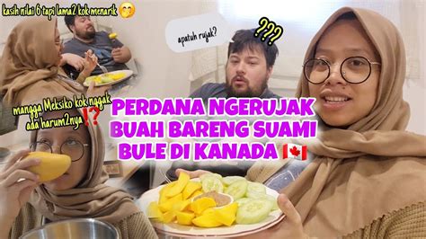 Ngerujak Bareng Suami Bule Di Kanada🇨🇦 Youtube