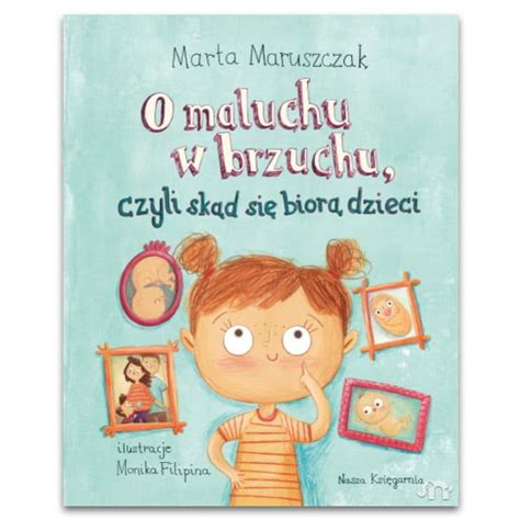 O Maluchu W Brzuchu Czyli Sk D Si Bior Dzieci