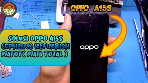 MENGATASI OPPO A15s CPH2179 REFURBISH MATI TOTAL YouTube