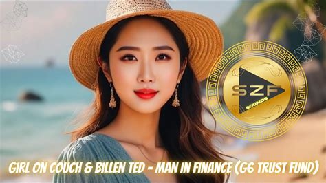 Girl On Couch Billen Ted Man In Finance G Trust Fund Youtube