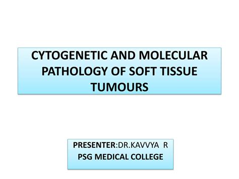 Cytogenetic And Molecular Pathology Of Soft Tissue Tumours Ppt