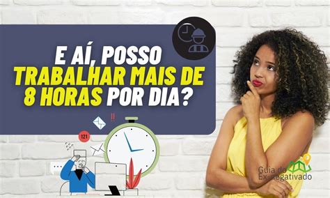 Jornada De Trabalho De Horas Dia Permitida Saiba O Que Diz A Lei