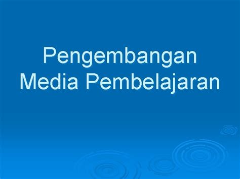 Pengembangan Media Pembelajaran Pengembangan Media Pembelajaran A Kualitas