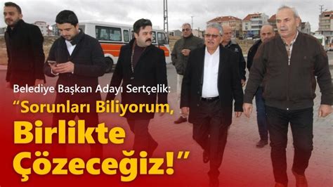 Chp Karaman Belediye Ba Kan Aday Sert Elik Sorunlar Biliyorum