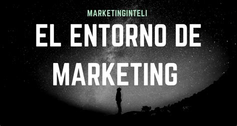 El Entorno De Marketing Portal De Estrategia Y Marketing