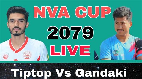 Tiptop Vs Gandaki NVA CUP Kathmandu 2079 Mk Baje Live YouTube