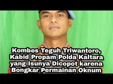 Kombes Teguh Triwantoro Kabid Propam Polda Kaltara Isunya Dicopot