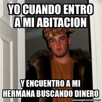 Meme Scumbag Steve Yo Cuando Entro A Mi Abitacion Y Encuentro A Mi