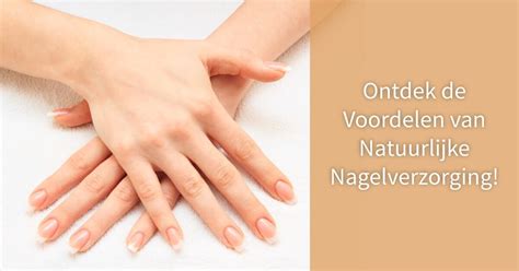 De Beste Tips Voor Een Natuurlijke Nagelverzorging