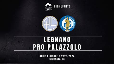 Highlights Serie D Gir B Legnano Pro Palazzolo Youtube