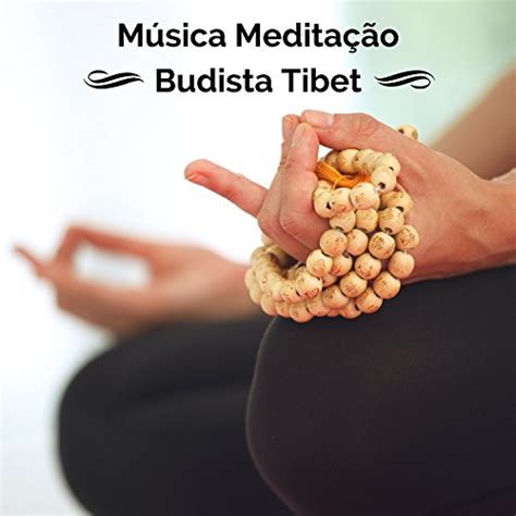 Amazon Música Meditação Budista Tibet Não Mais Ansiedade Mantra