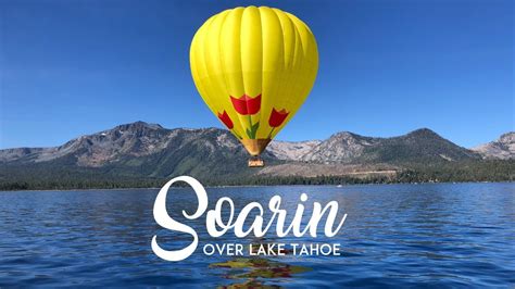 Soar Over Beautiful Lake Tahoe In A Hot Air Balloon Youtube