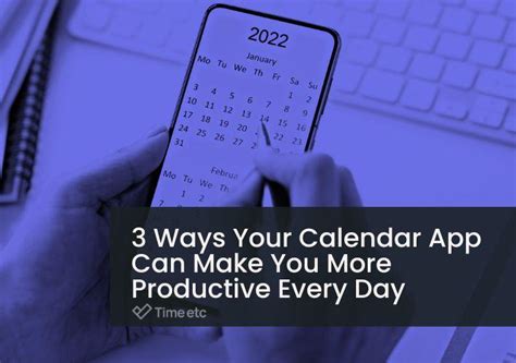 3 Ways Your Calendar App Can Make You More Productive Every Day Time Etc