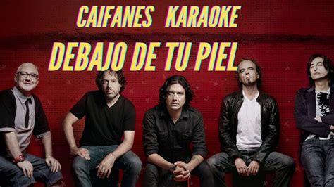 Caifanes Debajo De Tu Piel Karaoke YouTube